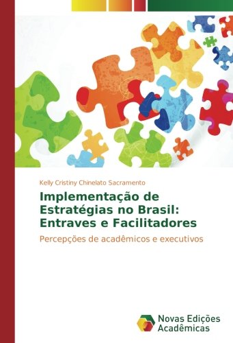 Implementação de Estratégias no Brasil: Entraves e Facilitadores: Percepções de acadêmicos e executivos