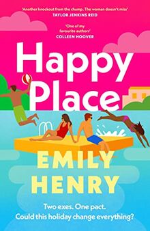 Happy Place: The new fake dating, second chance romance novel from the Tiktok sensation and Sunday Times bestselling author of Beach Read and Book Lovers that will sweep you off your feet