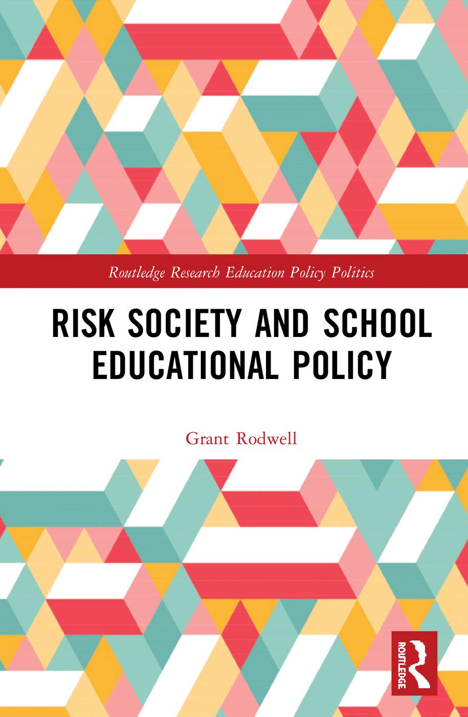 Risk Society and School Educational Policy (Routledge Research in Education Policy and Politics)