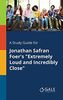 A Study Guide for Jonathan Safran Foer's "Extremely Loud and Incredibly Close"