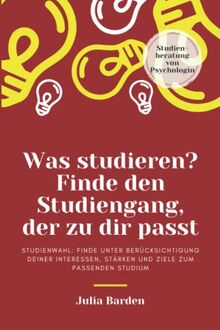 Was studieren? Finde den Studiengang, der zu dir passt. Studienwahl: Finde unter Berücksichtigung deiner Interessen, Stärken und Ziele zum passenden Studium; Studienberatung von Psychologin