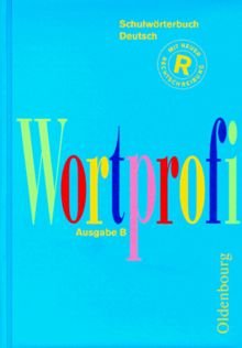 Wortprofi. Schulwörterbuch Deutsch. Ausgabe B. Neuer Rechtschreibung und Zeichensetzung