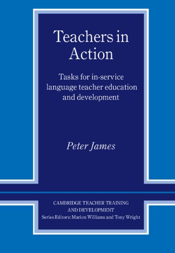 Teachers in Action: Tasks for In-Service Language Teacher Education and Development (Cambridge Teacher Training and Development)