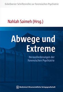 Abwege und Extreme: Herausforderungen der Forensischen Psychiatrie (Eickelborner Schriftenreihe zur Forensischen Psychiatrie) | Buch | Zustand gut