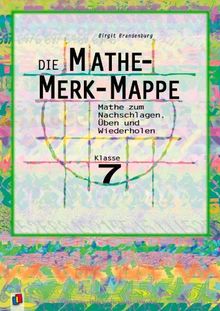 Die Mathe-Merk-Mappe 7. Mathe zum Nachschlagen, Üben und Wiederholen (Lernmaterial)