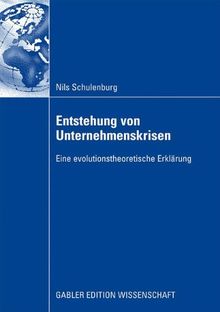 Entstehung Von Unternehmenskrisen: Eine evolutionstheoretische Erklärung (German Edition)