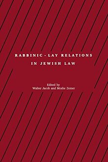 Rabbinic - Lay Relations in Jewish Law (Progressive Halakhah, Band 2)