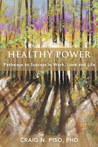Healthy Power: Pathways to Success in Work, Love and Life