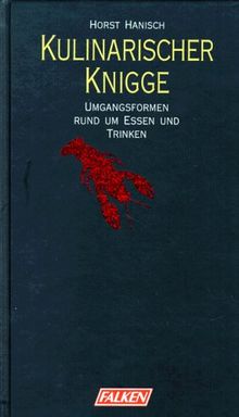 Kulinarischer Knigge. Umgangsformen rund um Essen und Trinken.