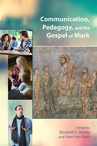 Communication, Pedagogy, and the Gospel of Mark (Resources for Biblical Study, Band 83)