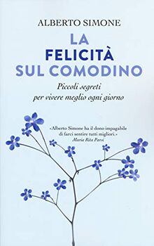 La Felicità Sul Comodino. Piccoli Segreti Per Vivere Meglio Ogni Giorno