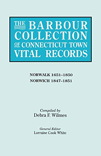 The Barbour Collection of Connecticut Town Vital Records. Volume 32: Norwalk 1651-1850, Norwich 1847-1851