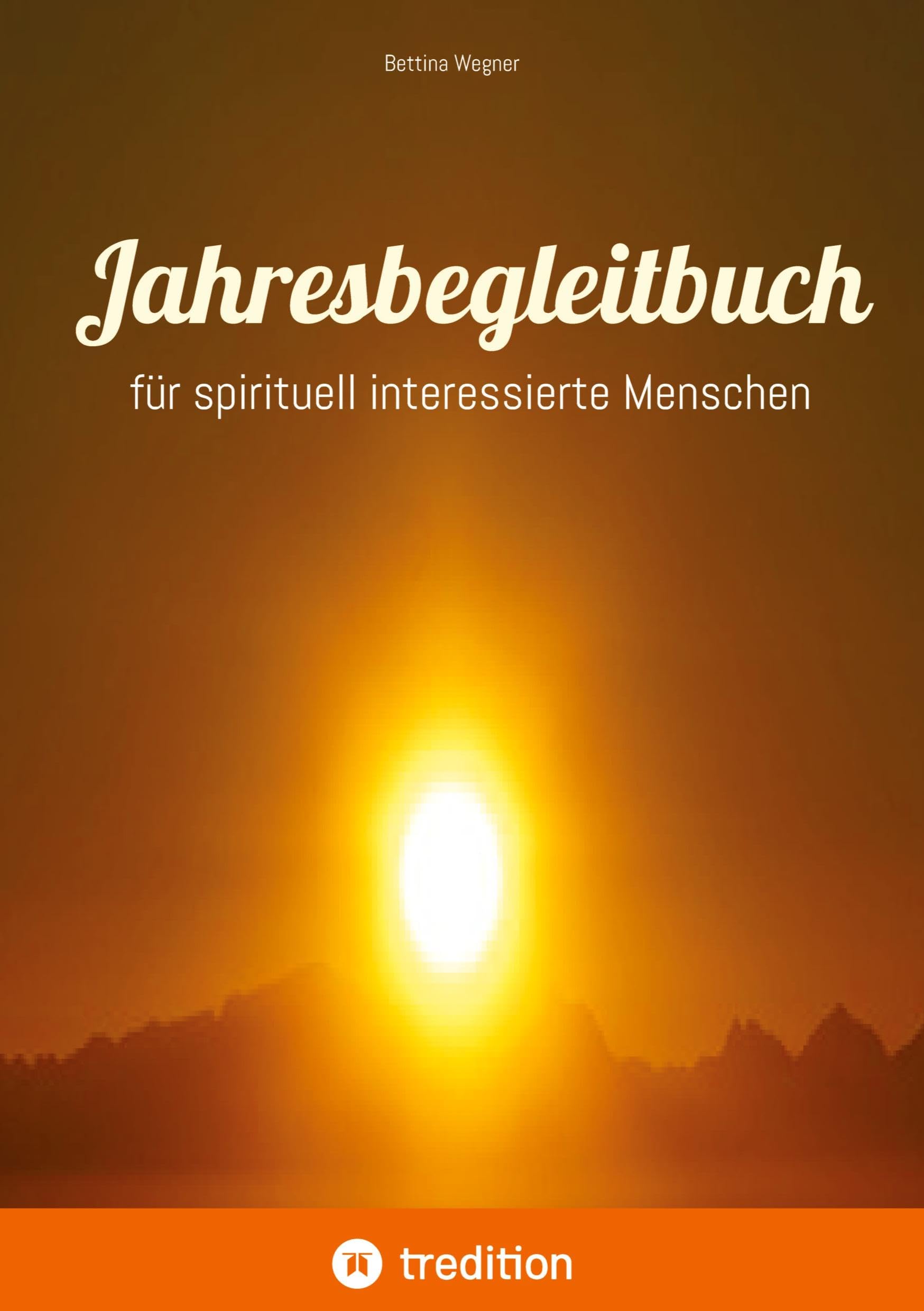Jahresbegleitbuch: für spirituell interessierte Menschen