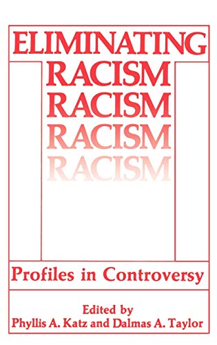 Eliminating Racism: Profiles in Controversy (Perspectives in Social Psychology)
