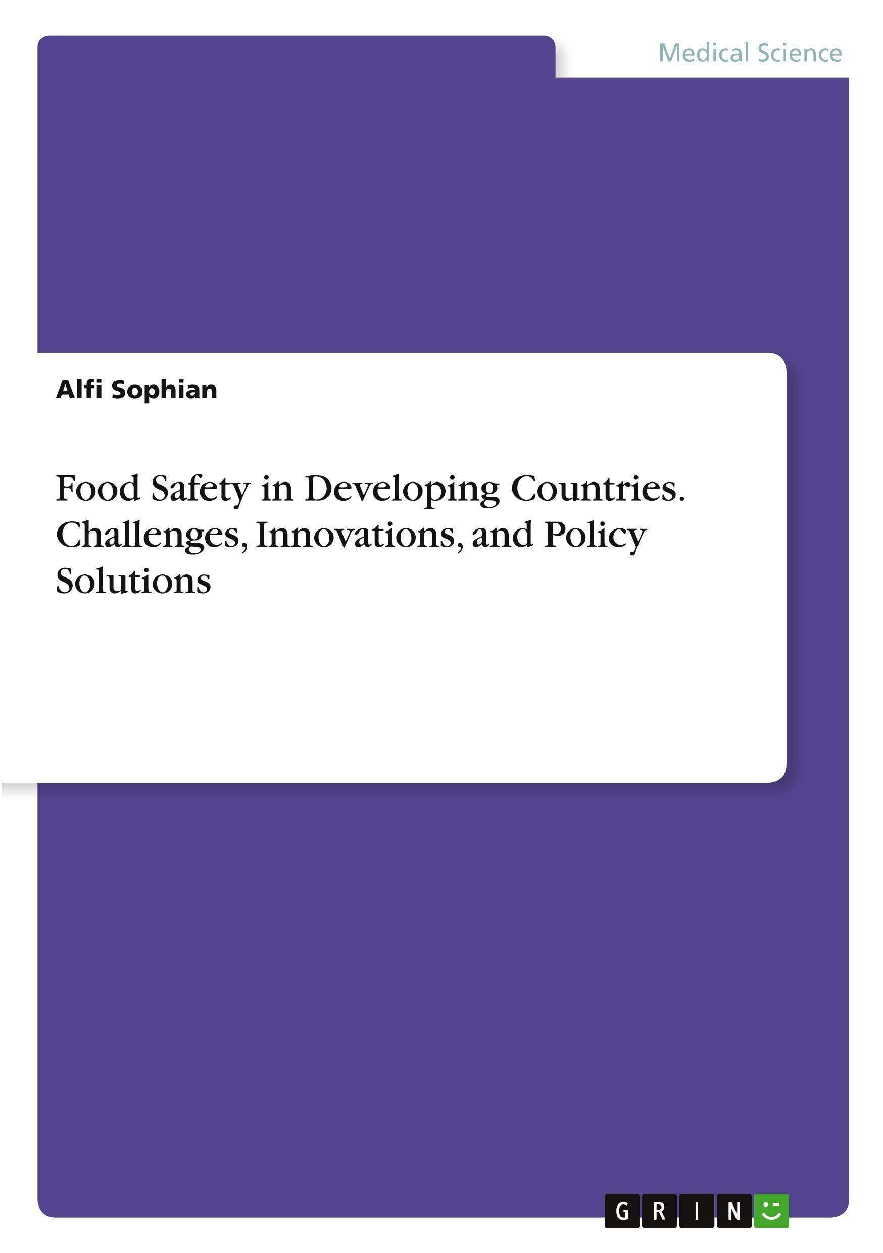 Food Safety in Developing Countries. Challenges, Innovations, and Policy Solutions