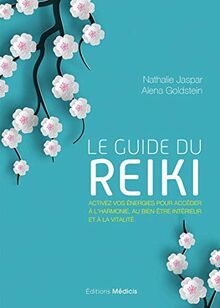 Le guide du reiki : activez vos chakras grâce aux symboles et à l'imposition des mains