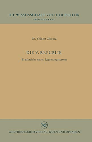 Die V. Republik (German Edition): Frankreichs neues Regierungssystem (Die Wissenschaft von der Politik)