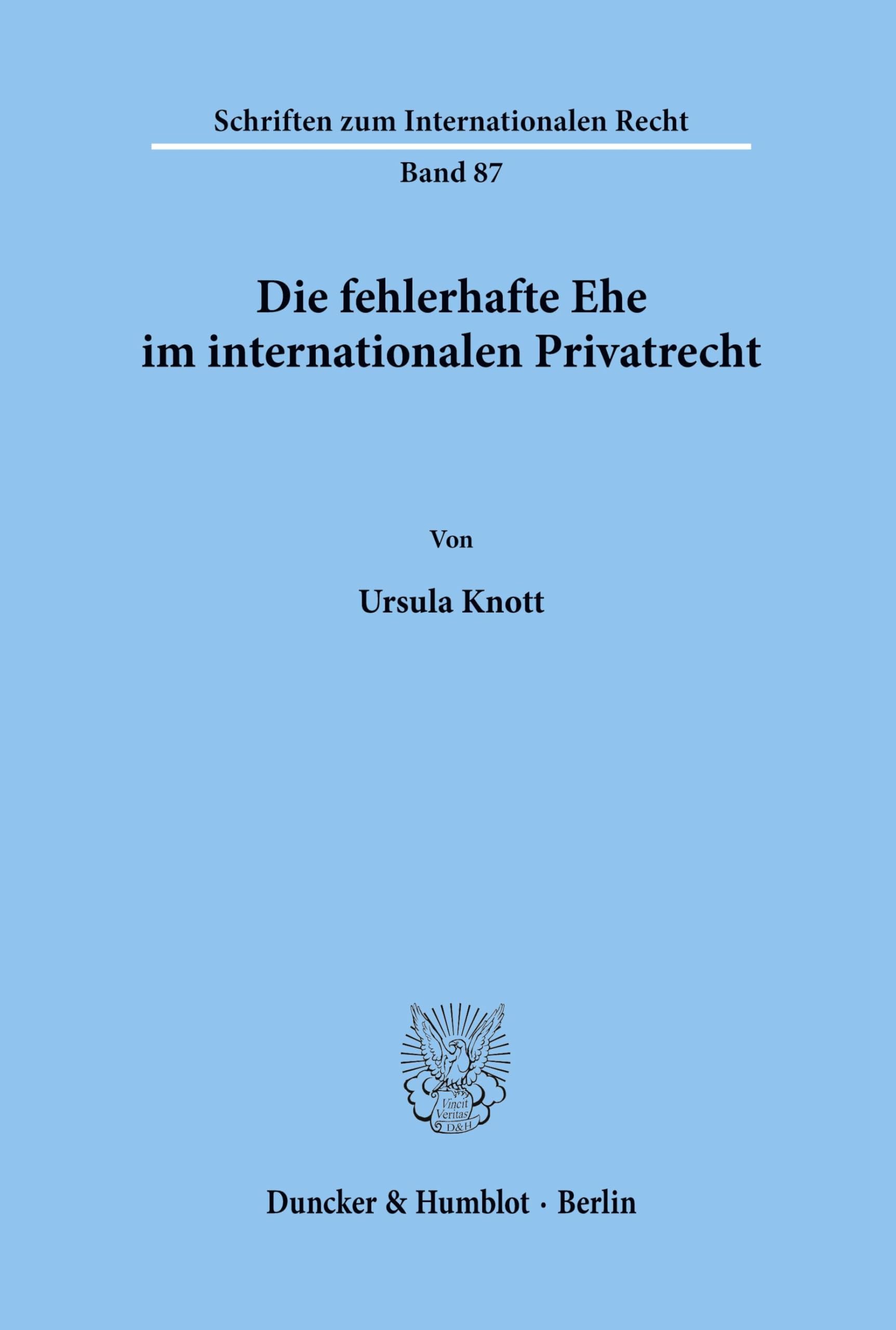 Die fehlerhafte Ehe im internationalen Privatrecht.: Dissertationsschrift (Schriften zum Internationalen Recht, Band 87)