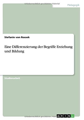 Eine Differenzierung der Begriffe Erziehung und Bildung