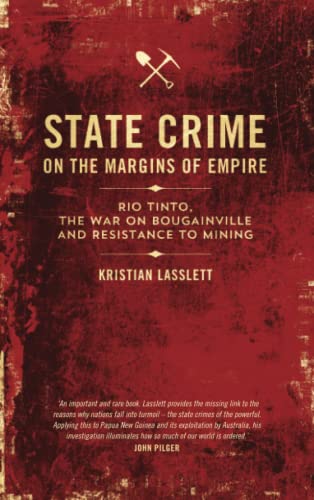 State Crime on the Margins of Empire: Rio Tinto, the War on Bougainville and Resistance to Mining