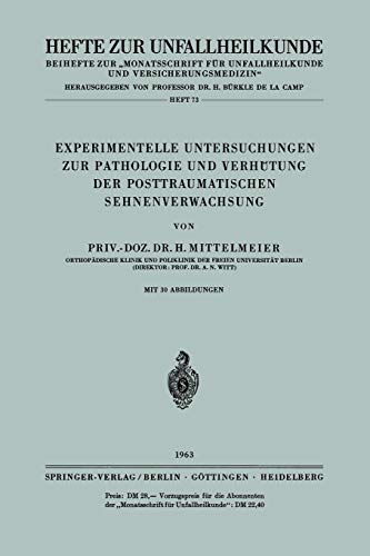 Experimentelle Untersuchungen zur Pathologie und Verhütung der Posttraumatischen Sehnenverwachsung (Hefte zur Zeitschrift Der Unfallchirurg, 73, Band 73)