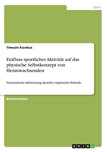 Einfluss sportlicher Aktivität auf das physische Selbstkonzept von Heranwachsenden: Systematische Aufarbeitung aktueller empirischer Befunde