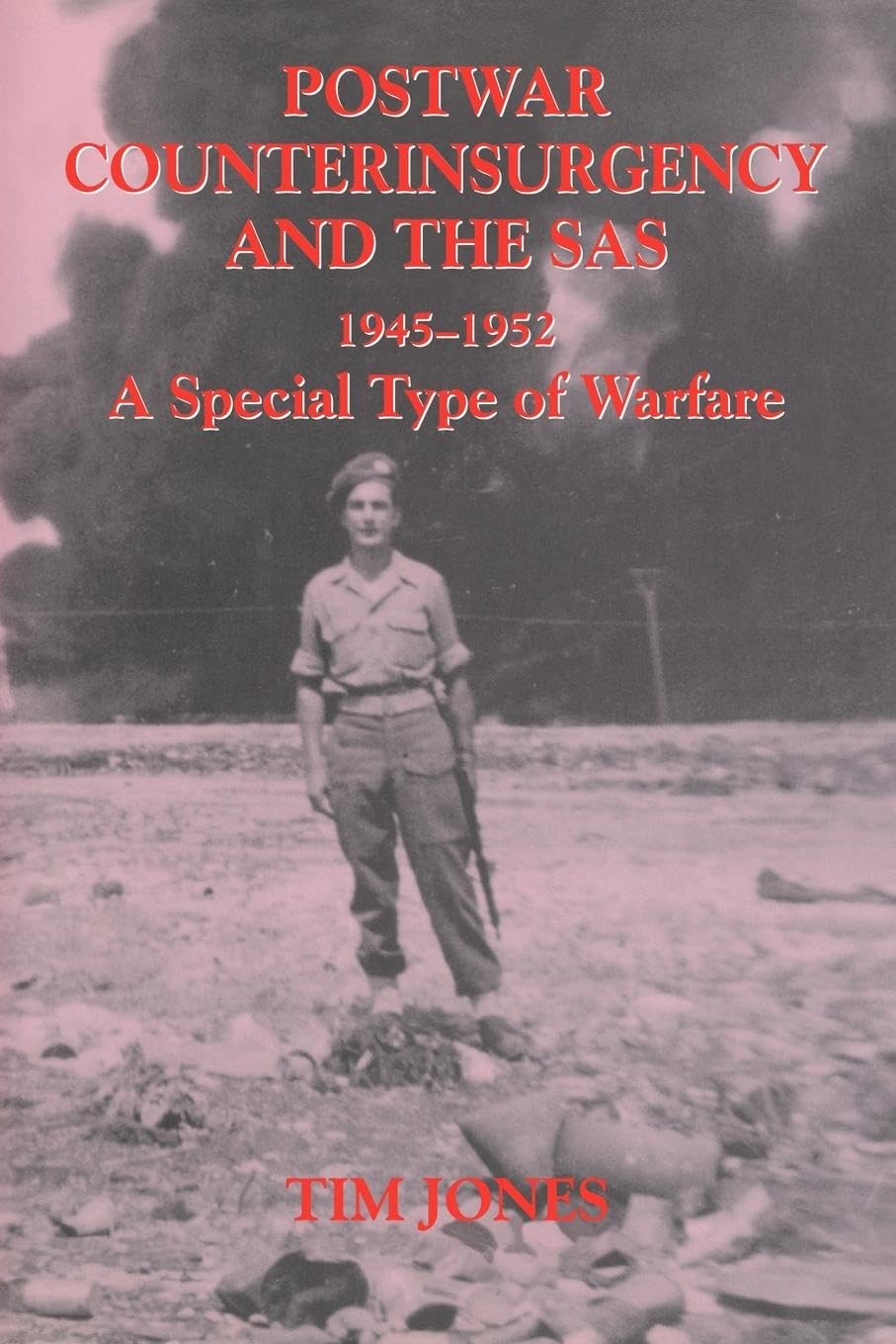 Post-war Counterinsurgency and the SAS, 1945-1952: A Special Type of Warfare (Military History and Policy)