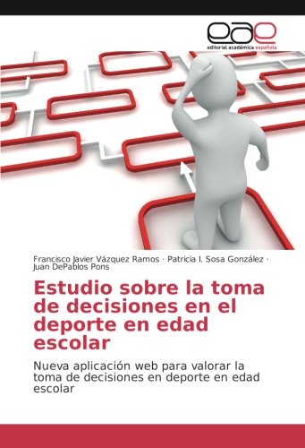Estudio sobre la toma de decisiones en el deporte en edad escolar: Nueva aplicación web para valorar la toma de decisiones en deporte en edad escolar