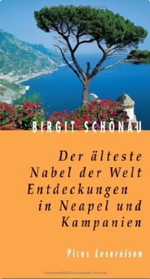 Der älteste Nabel der Welt. Entdeckungen in Neapel und Kampanien