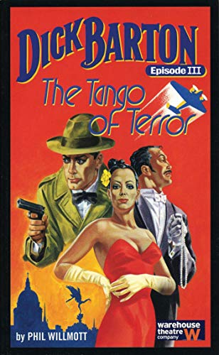 Dick Barton, Episode III: The Tango of Terror Dick: Warehouse Theatre Company