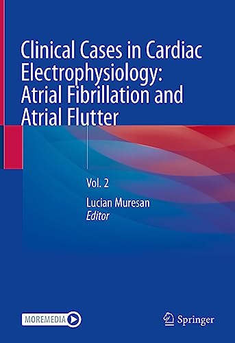 Clinical Cases in Cardiac Electrophysiology: Atrial Fibrillation and Atrial Flutter: Vol. 2