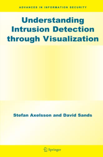 Understanding Intrusion Detection through Visualization (Advances in Information Security, Band 24)