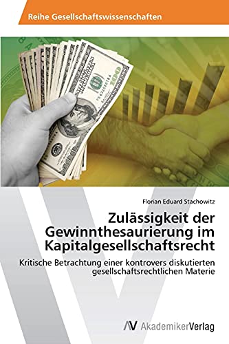 Zulässigkeit der Gewinnthesaurierung im Kapitalgesellschaftsrecht: Kritische Betrachtung einer kontrovers diskutierten gesellschaftsrechtlichen Materie