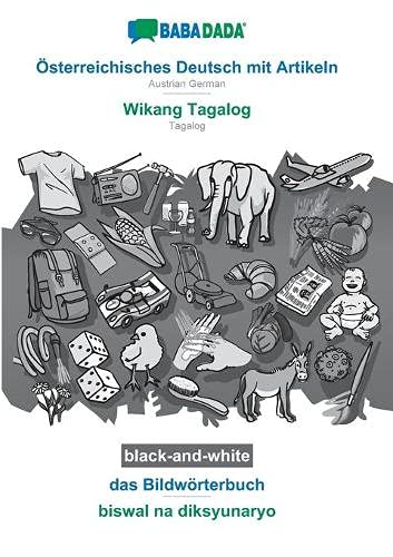 BABADADA black-and-white, Österreichisches Deutsch mit Artikeln - Wikang Tagalog, das Bildwörterbuch - biswal na diksyunaryo: Austrian German - Tagalog, visual dictionary