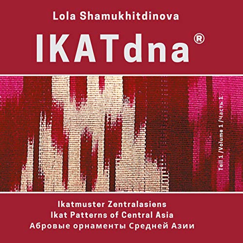 IKATdna®: Ikat-Muster Zentralasiens Ikat Patterns of Central Asia