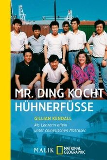 Mr. Ding kocht Hühnerfüße: Als Lehrerin allein unter chinesischen Matrosen