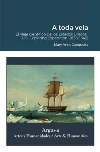 A toda vela. El viaje científico de los Estados Unidos: U.S. Exploring Expedition (1838-1842)