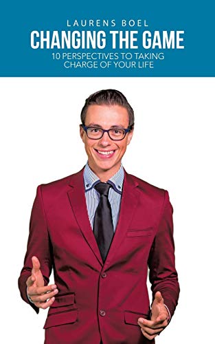 Changing the Game: 10 Perspectives to Taking Charge of Your Life