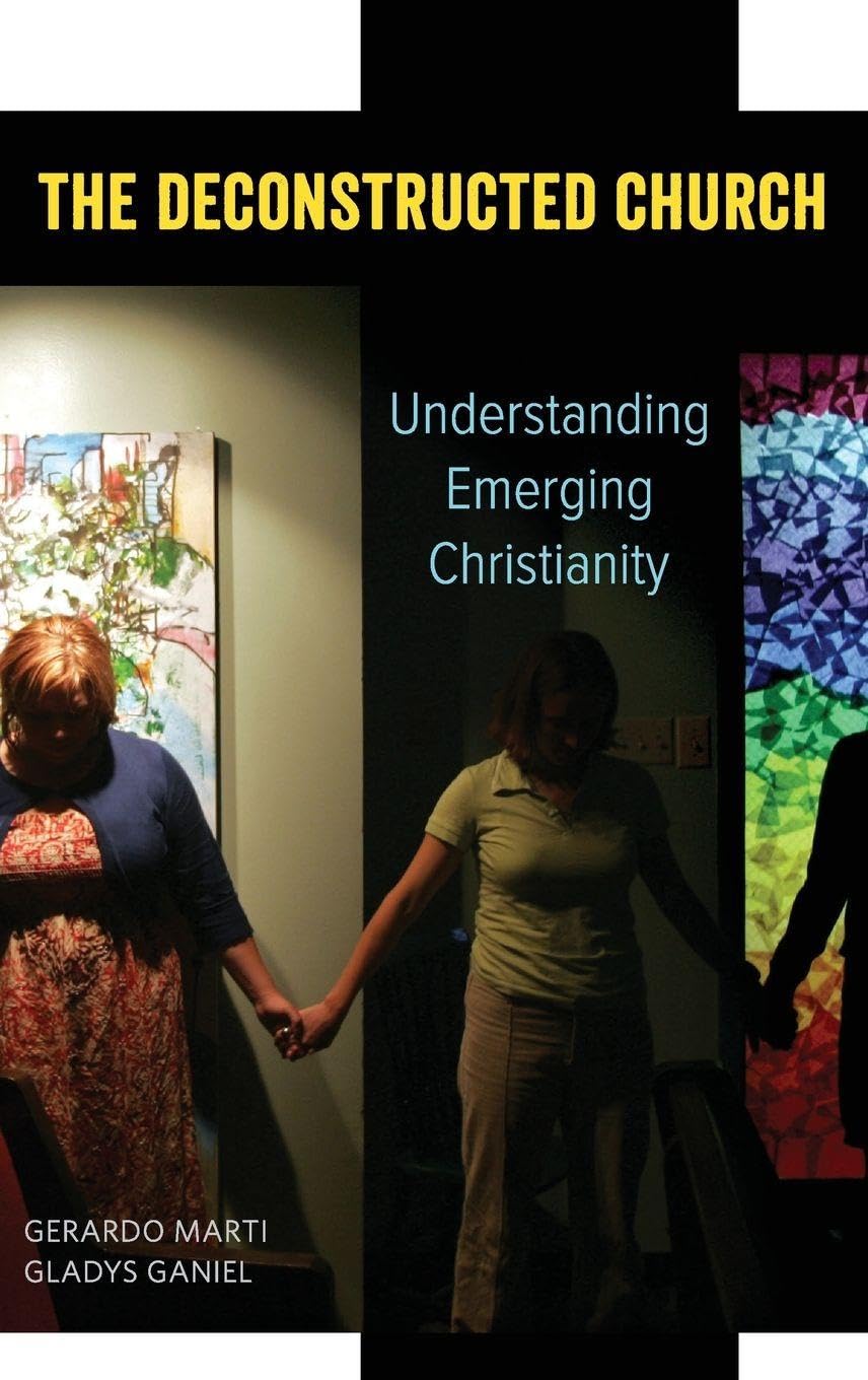 Deconstructed Church: Understanding Emerging Christianity