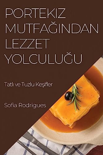 Portekiz Mutfa¿¿ndan Lezzet Yolculu¿u: Tatl¿ ve Tuzlu Ke¿ifler
