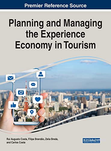 Planning and Managing the Experience Economy in Tourism (Advances in Hospitality, Tourism, and the Services Industry)