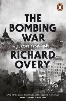 The Bombing War: Europe, 1939-1945