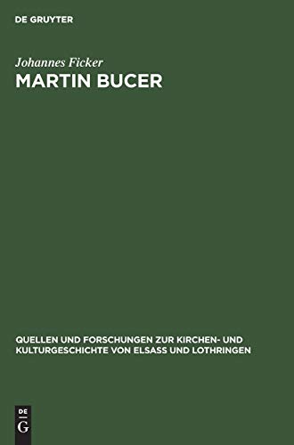Martin Bucer (Quellen und Forschungen zur Kirchen- und Kulturgeschichte von Elsaß und Lothringen, 5, Band 5)