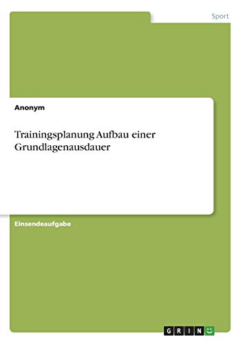Trainingsplanung Aufbau einer Grundlagenausdauer