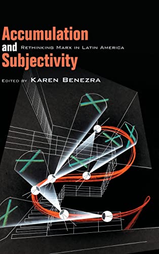 Accumulation and Subjectivity: Rethinking Marx in Latin America