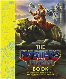 The Masters Of The Universe Book: The Epic History of a He-Man and She-Ra and the Masters of the Universe