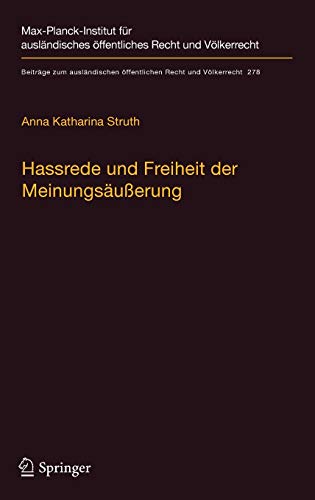 Hassrede und Freiheit der Meinungsäußerung: Der Schutzbereich der Meinungsäußerungsfreiheit in Fällen demokratiefeindlicher Äußerungen nach der ... öffentlichen Recht und Völkerrecht, Band 278)