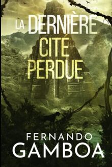 LA DERNIÈRE CITÉ PERDUE (Les aventures d'Ulysse Vidal, Band 2)