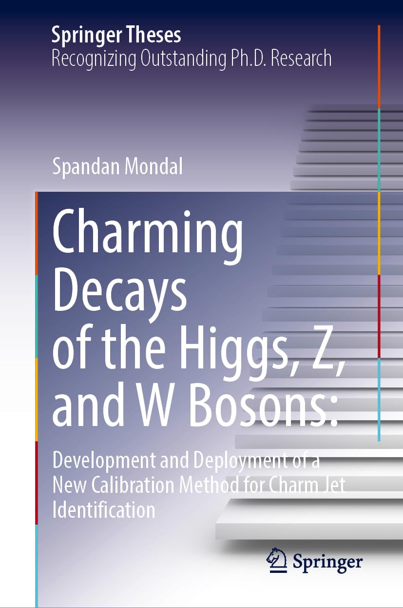 Charming Decays of the Higgs, Z, and W Bosons: Development and Deployment of a New Calibration Method for Charm Jet Identification (Springer Theses)