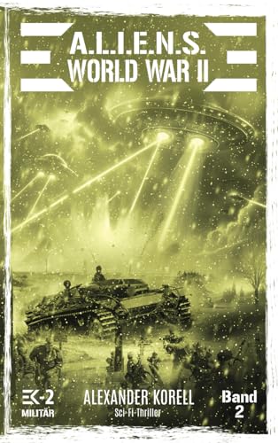 A.L.I.E.N.S. WORLD WAR II Band 2: Bluternte in Preußen (A.L.I.E.N.S. WORLD WAR II – Der »andere« Weltkrieg, Band 2)